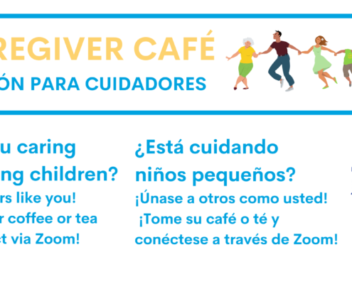 This image is promoting a Caregiver Café meeting for those caring for young children, encouraging them to join others like them and connect via Zoom while grabbing coffee or tea. Full Text: CAREGIVER CAFÉ REUNIÓN PARA CUIDADORES Are you caring ¿Está cuidando for young children? niños pequeños? Join others like you! ¡Únase a otros como usted! COMMUNITY Grab your coffee or tea ¡Tome su café o té y RESOURCES & connect via Zoom! FOR CHILDREN conéctese a través de Zoom!