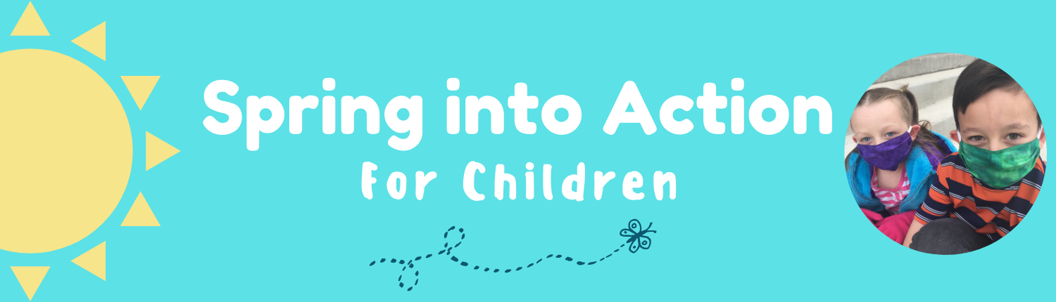This image is encouraging people to take action to help children in need during the spring season. Full Text: Spring into Action for Children