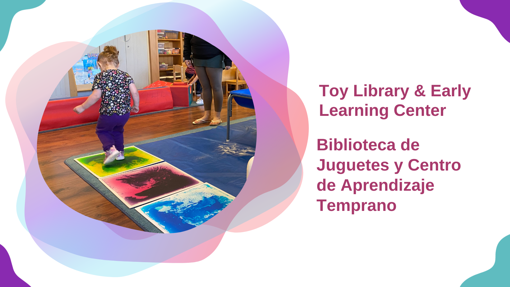 This image is depicting a Toy Library and Early Learning Center, which provides educational resources for children. Full Text: Toy Library & Early Learning Center Biblioteca de Juguetes y Centro de Aprendizaje Temprano
