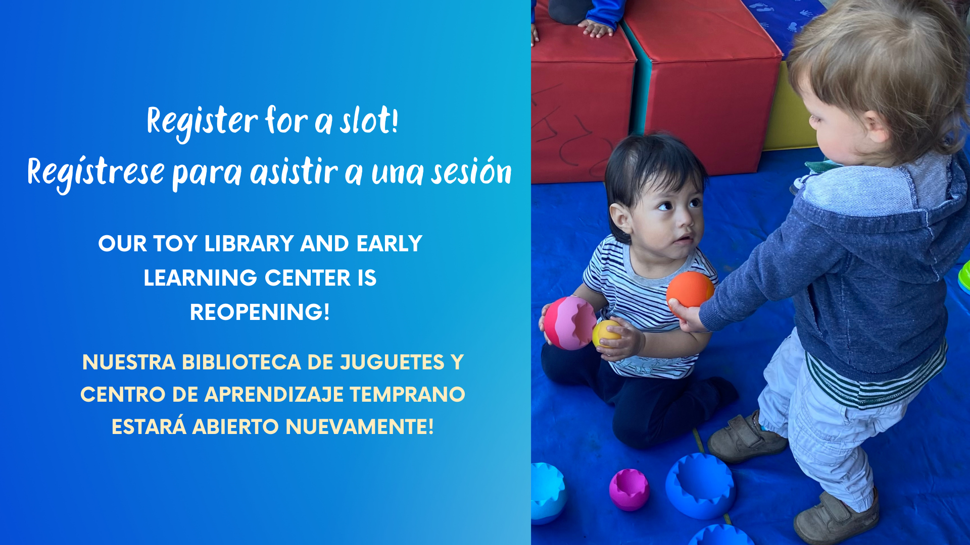 Our Toy Library and Early Learning Center is Reopening! ¡Nuestra Biblioteca de Juguetes y Centro de Aprendizaje Temprano estará abierto nuevamente!