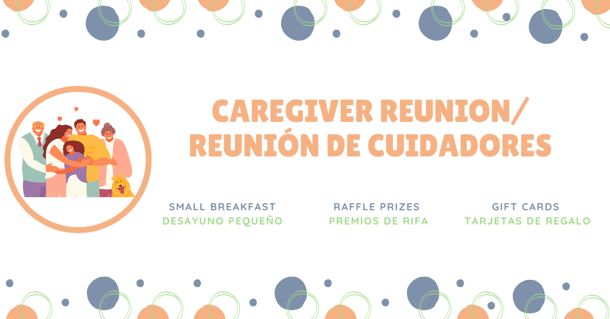In this image, people are gathering for a Caregiver Reunion and participating in a small breakfast raffle with gift cards as prizes. Full Text: CAREGIVER REUNION/ REUNIÓN DE CUIDADORES SMALL BREAKFAST RAFFLE PRIZES GIFT CARDS DESAYUNO PEQUEÑO PREMIOS DE RIFA TARJETAS DE REGALO