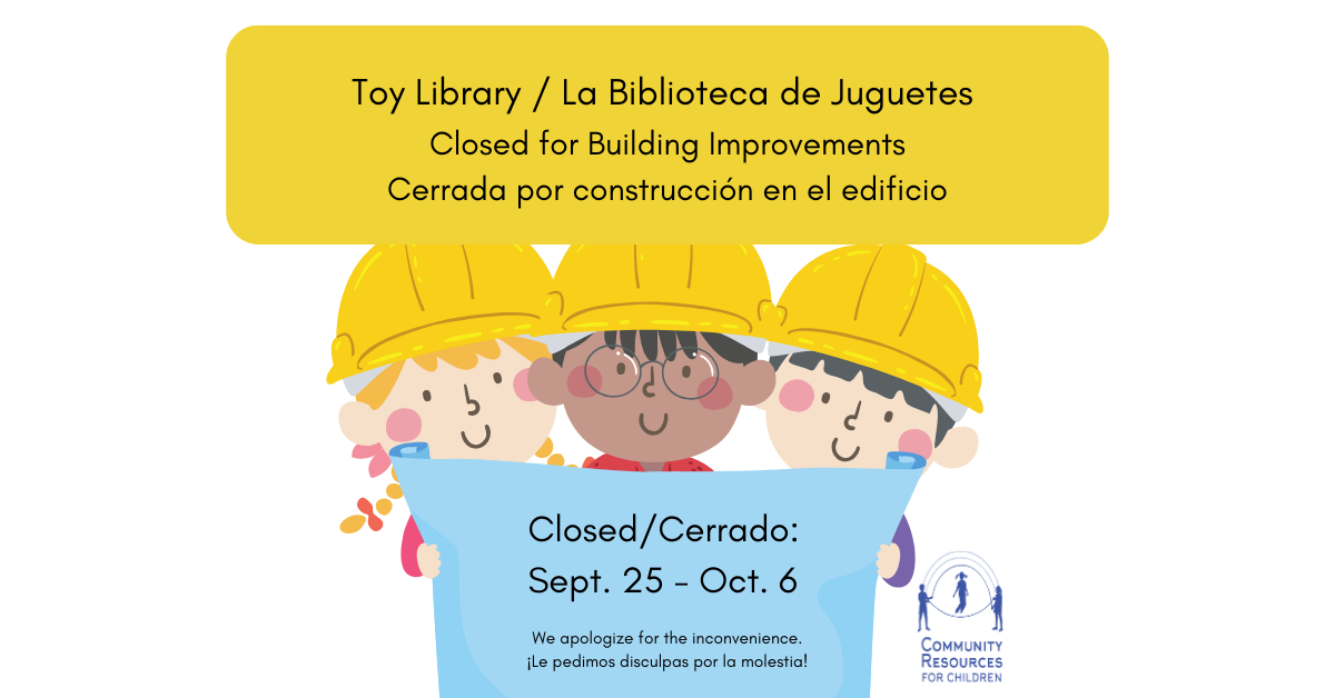 Toy LIbrary Closed for Building Improvements – La Biblioteca de Juegetes estará cerrada por construcción en el edificio