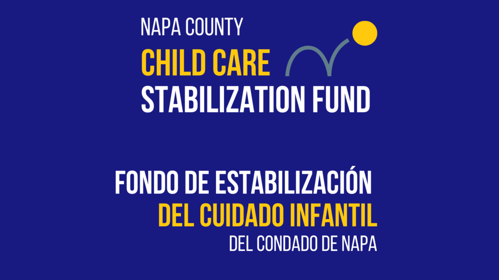 This image is promoting a fund to help stabilize child care services in Napa County. Full Text: NAPA COUNTY CHILD CARE STABILIZATION FUND FONDO DE ESTABILIZACIÓN DEL CUIDADO INFANTIL DEL CONDADO DE NAPA