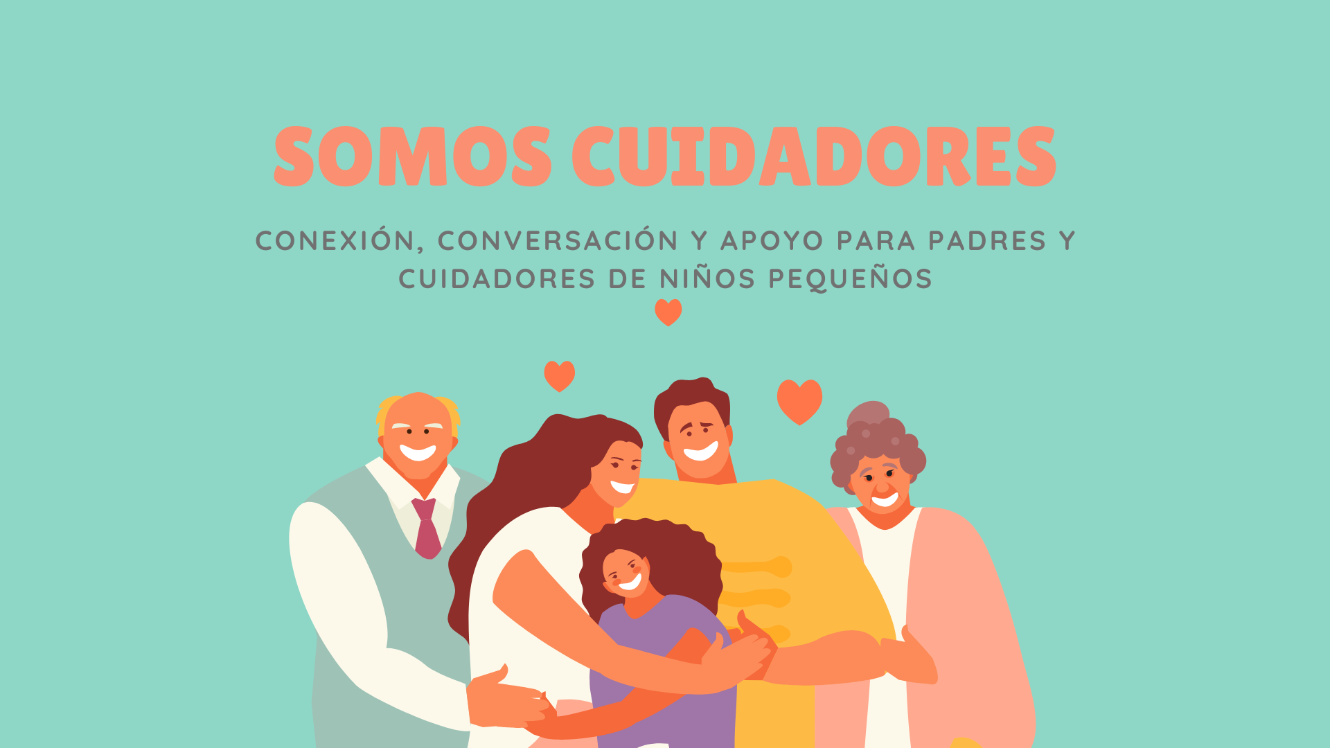 In this image, a group of people are connecting, conversing, and providing support for parents and caregivers of young children. Full Text: SOMOS CUIDADORES CONEXIÓN, CONVERSACIÓN Y APOYO PARA PADRES Y CUIDADORES DE NIÑOS PEQUEÑOS